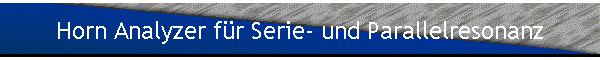 Horn Analyzer fr Serie- und Parallelresonanz
